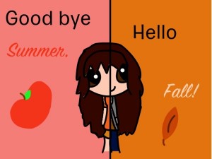Goodbye summer Hello Fall